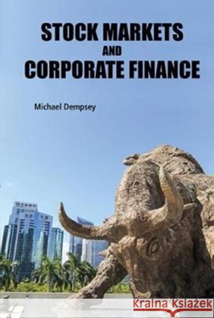 Stock Markets and Corporate Finance Michael Joseph Dempsey 9781786343253 World Scientific Publishing Europe Ltd