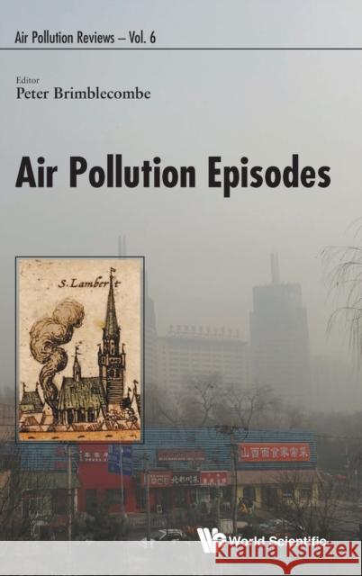 Air Pollution Episodes Peter Brimblecombe 9781786343406 World Scientific Publishing Europe Ltd