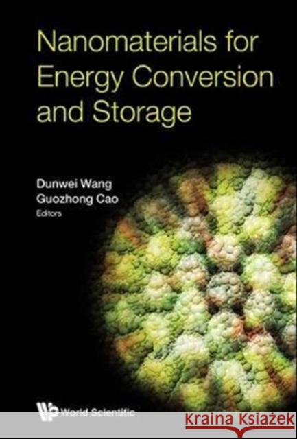 Nanomaterials for Energy Conversion and Storage Dunwei Wang Guozhong Cao 9781786343628 World Scientific Publishing Europe Ltd