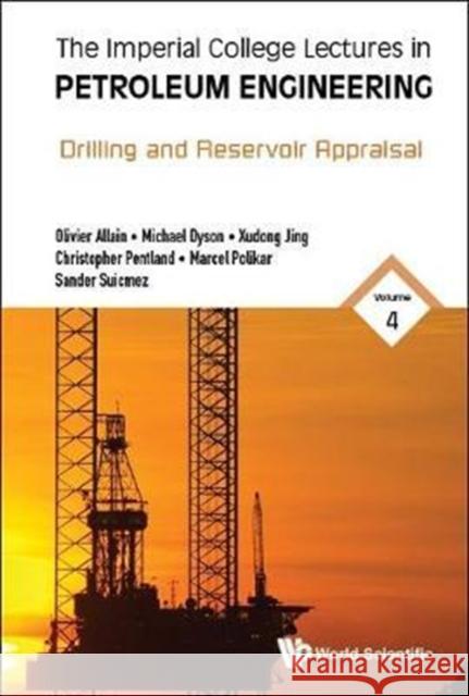 Imperial College Lectures in Petroleum Engineering, the - Volume 4: Drilling and Reservoir Appraisal M. Olivier Allain Michael Dyson Xudong Jing 9781786343956 Wspc (Europe)