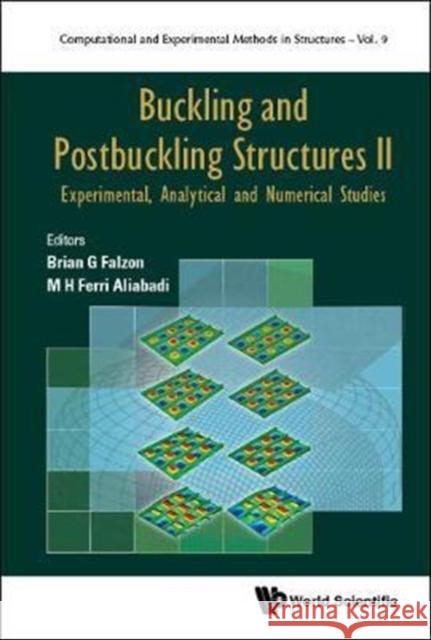 Buckling and Postbuckling Structures II: Experimental, Analytical and Numerical Studies Brian G. Falzon M. H. Aliabadi 9781786344328