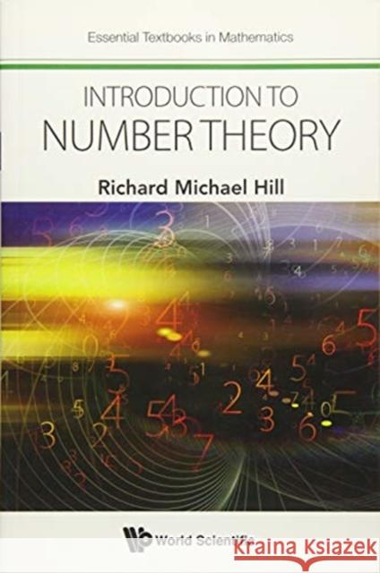 Introduction to Number Theory Hill, Richard Michael 9781786344892 World Scientific Europe Ltd