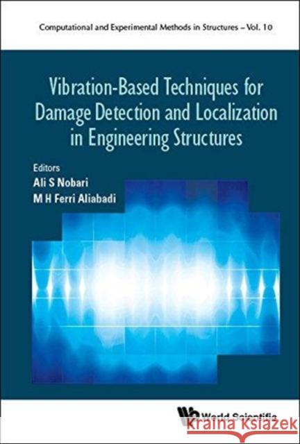 Vibration-Based Techniques for Damage Detection and Localization in Engineering Structures Ali S. Nobari M. H. Ferri Aliabadi 9781786344960 Wspc (Europe)
