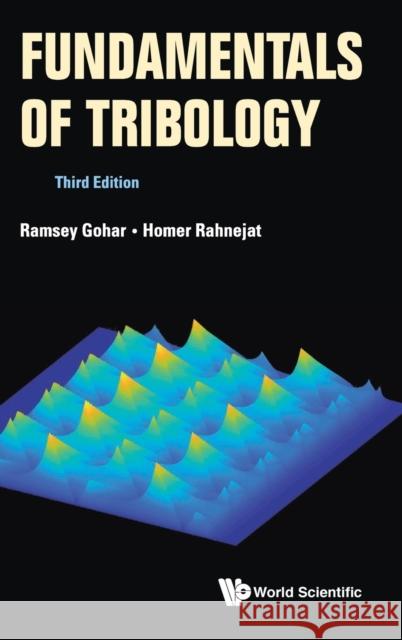 Fundamentals of Tribology (Third Edition) R. Gohar Homer Rahnejat 9781786345172 World Scientific Publishing Company