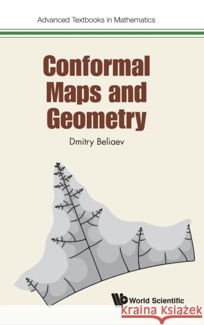 Conformal Maps and Geometry Beliaev Dmitry 9781786346131 Wspc (Europe)