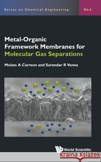 Metal-Organic Framework Membranes for Molecular Gas Separations Carreon, Moises A. 9781786346728 Wspc (Europe)