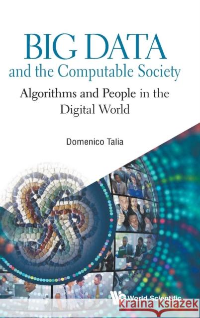 Big Data and the Computable Society: Algorithms and People in the Digital World Domenico Talia 9781786346919
