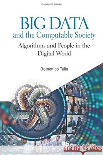 Big Data and the Computable Society: Algorithms and People in the Digital World Domenico Talia 9781786347060