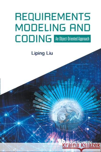 Requirements Modeling and Coding: An Object-Oriented Approach Liping Liu 9781786348876