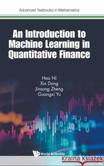 An Introduction to Machine Learning in Quantitative Finance Ni, Hao 9781786349361 World Scientific Publishing Europe Ltd