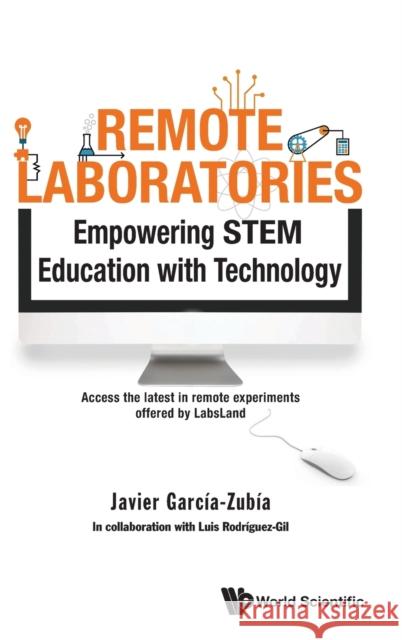 Remote Laboratories: Empowering Stem Education with Technology Garcia-Zubia, Javier 9781786349422 World Scientific Publishing Europe Ltd