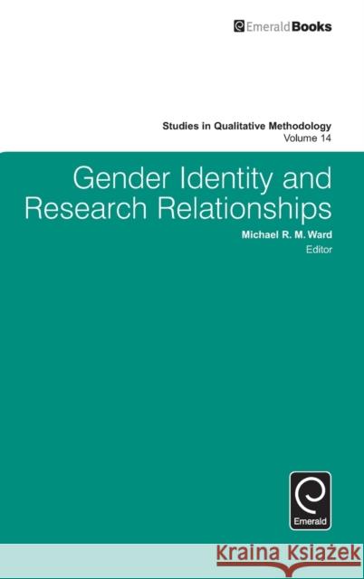 Gender Identity and Research Relationships Michael R. M Ward (Open University, UK), Sam Hillyard (Durham University, UK) 9781786350268