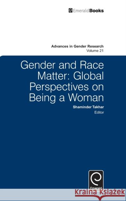 Gender and Race Matter: Global Perspectives on Being a Woman Shaminder Takhar (London South Bank University, UK) 9781786350381 Emerald Publishing Limited