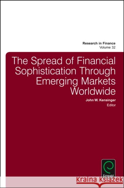 The Spread of Financial Sophistication Through Emerging Markets Worldwide John W. Kensinger (University of North Texas, USA) 9781786351562 Emerald Publishing Limited