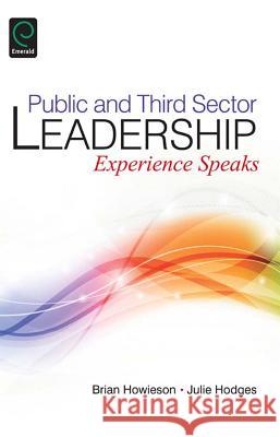 Public and Third Sector Leadership: Experience Speaks Brian Howieson Julie Hodges 9781786352163