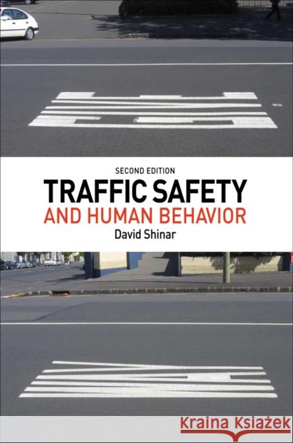 Traffic Safety and Human Behavior: Second Edition David Shinar 9781786352224 Emerald Group Publishing