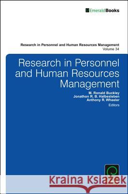 Research in Personnel and Human Resources Management Jonathon R. B. Halbesleben M. Ronald Buckley Anthony R. Wheeler 9781786352644 Emerald Group Publishing