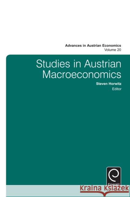 Studies in Austrian Macroeconomics Steven Horwitz 9781786352743 Emerald Group Publishing