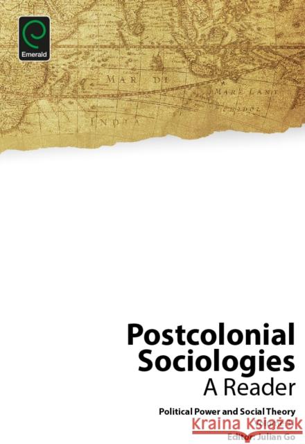 Postcolonial Sociologies: A Reader Julian Go 9781786353269 Emerald Group Publishing