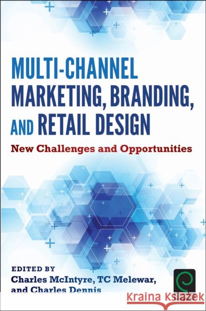 Multi-Channel Marketing, Branding and Retail Design: New Challenges and Opportunities McIntyre, Charles 9781786354563 Emerald Group Publishing
