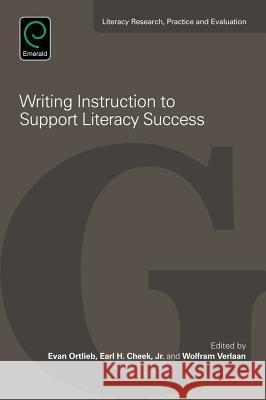 Writing Instruction to Support Literacy Success Professor Evan Ortlieb (St John's University, USA), Professor Earl H. Cheek, Jr (Monash University, Australia), Wolfram  9781786355263 Emerald Publishing Limited