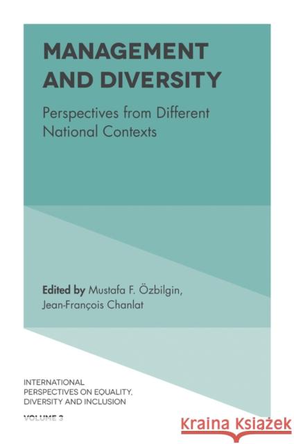 Management and Diversity: Perspectives from Different National Contexts Mustafa Özbilgin (Brunel University, UK), Jean-Francois Chanlat (Université Paris-Dauphine, France) 9781786355508