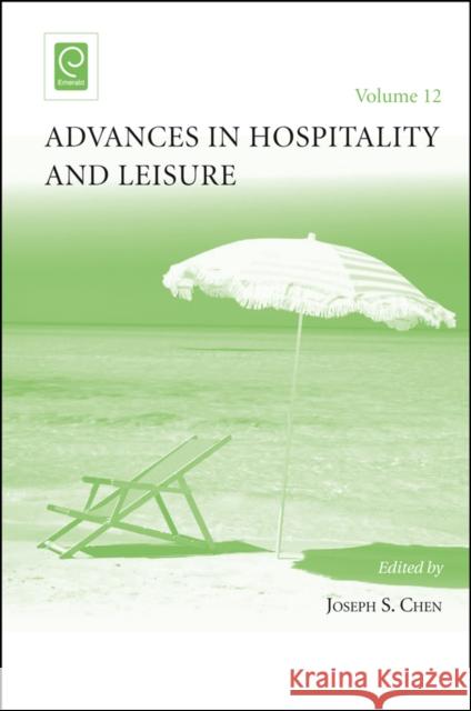 Advances in Hospitality and Leisure Joseph S. Chen 9781786356161