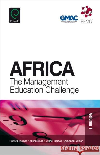 Africa: The Management Education Challenge Michelle Lee (Singapore Management University, Singapore), Lynne Thomas (Visual Counselling and Coaching, UK), Alexander 9781786356222