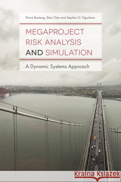 Megaproject Risk Analysis and Simulation: A Dynamic Systems Approach Boateng, Prince 9781786358318 Emerald Group Publishing