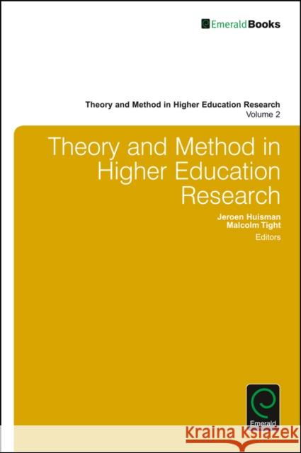 Theory and Method in Higher Education Research Malcolm Tight, Jeroen Huisman 9781786358950