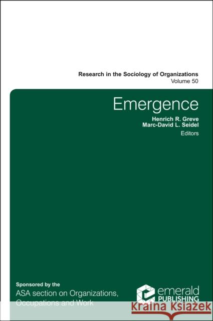 Emergence Marc-David L. Seidel (University of British Colombia), Henrich R. Greve (INSEAD) 9781786359155