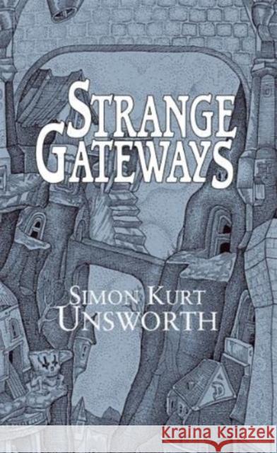 Strange Gateways Simon Kurt Unsworth 9781786368621