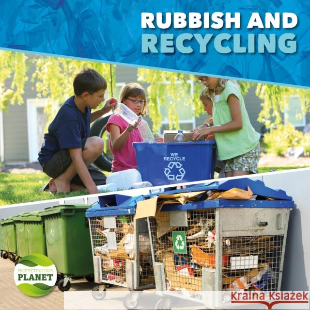 Rubbish & Recycling Brundle, Harriet 9781786372581 Protecting Our Planet