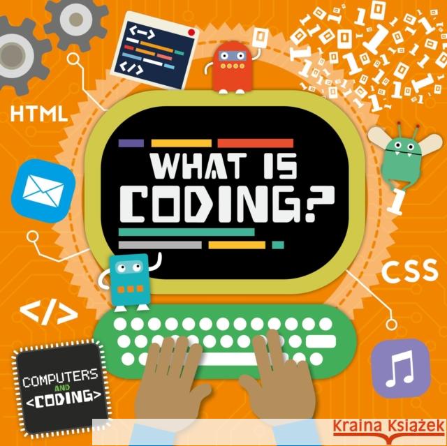 What is Coding? Steffi Cavell-Clarke   9781786372758 BookLife Publishing