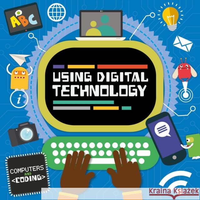 Using Digital Technology Steffi Cavell-Clarke   9781786372789 BookLife Publishing