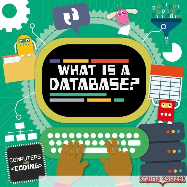 What is a Database? Steffi Cavell-Clarke   9781786372796 BookLife Publishing