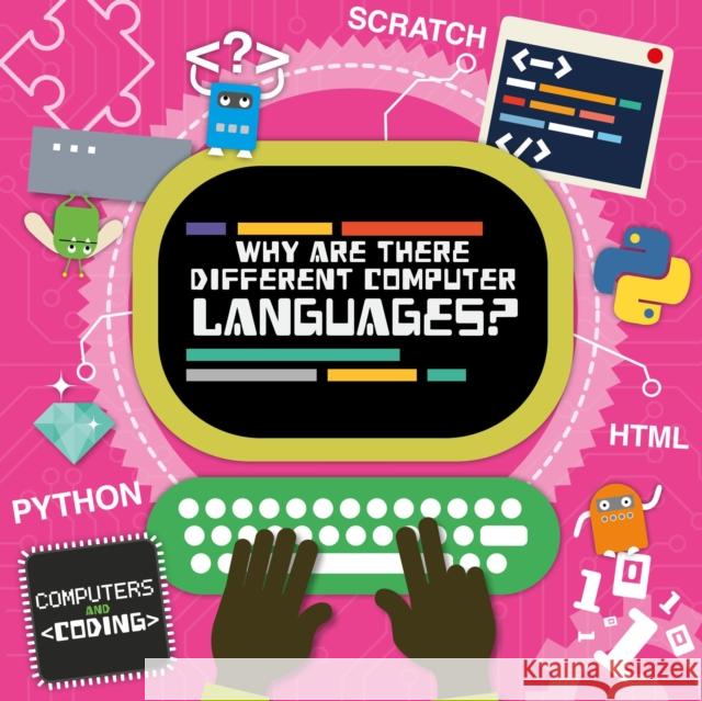 Why Are There Different Computer Languages? Steffi Cavell-Clarke   9781786372802 BookLife Publishing