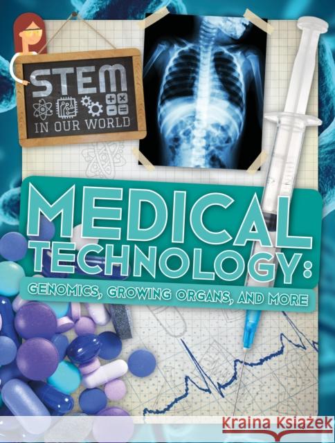 Medical Technology: Genomics, Growing Organs and More John Wood   9781786372963 The Secret Book Company