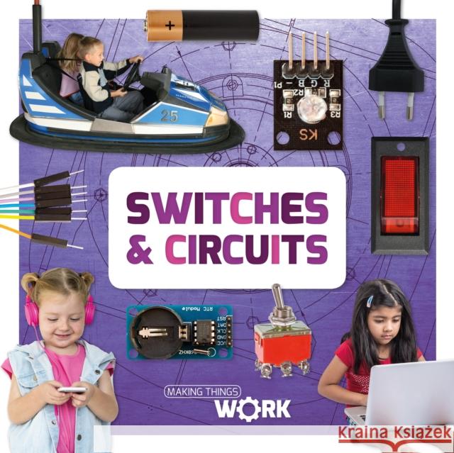 Switches & Circuits Alex Brinded   9781786373069 BookLife Publishing