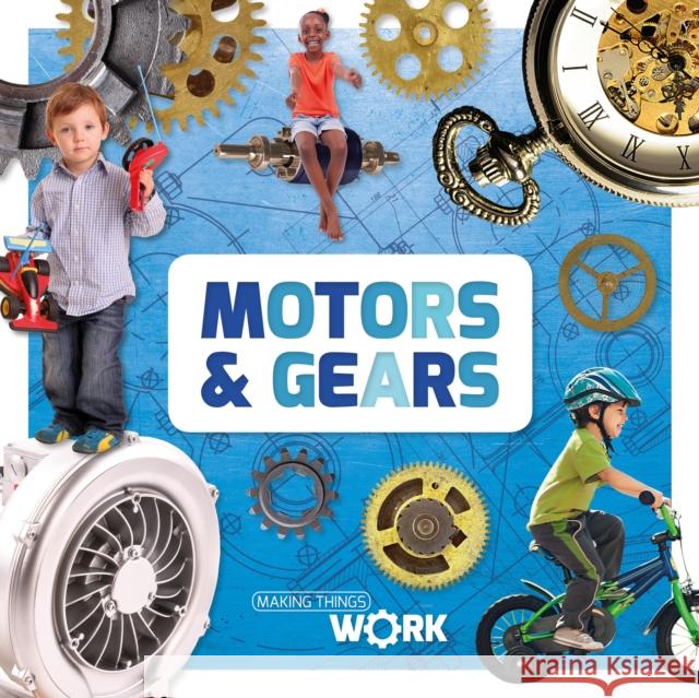 Motors & Gears Alex Brinded   9781786373083 BookLife Publishing