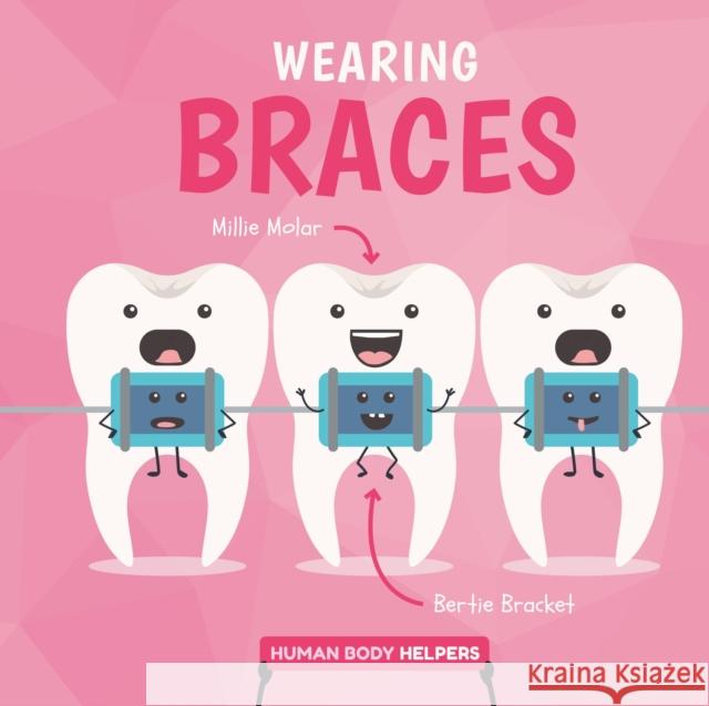 Wearing Braces Harriet Brundle 9781786374905 BookLife Publishing