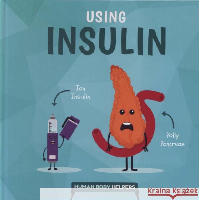 Using Insulin Harriet Brundle   9781786377142 BookLife Publishing