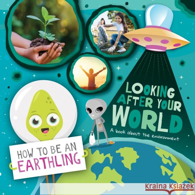 Looking after Your World: A Book About Environment Kirsty Holmes 9781786379825 BookLife Publishing