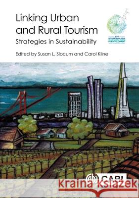 Linking Urban and Rural Tourism: Strategies in Sustainability S. L. Slocum C. Kline 9781786390141 Cabi