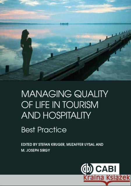 Managing Quality of Life in Tourism and Hospitality: Best Practice Stefan Kruger Muzaffer Uysal M. Joseph Sirgy 9781786390455