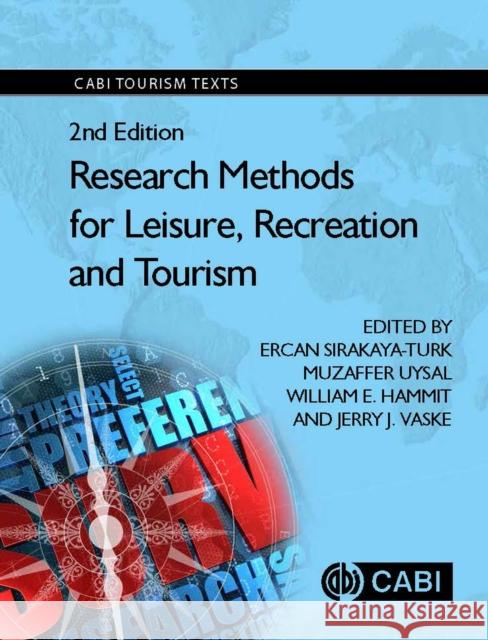 Research Methods for Leisure, Recreation and Tourism Ercan Sirakaya-Turk Muzaffer Uysal William Hammitt 9781786390486 CABI Publishing