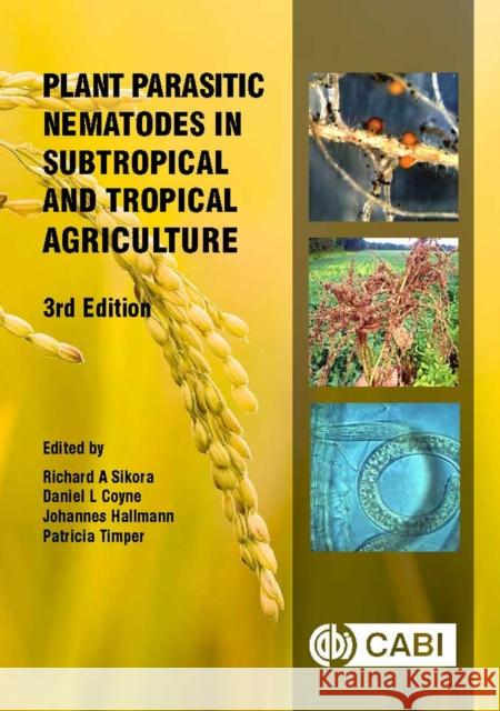 Plant Parasitic Nematodes in Subtropical and Tropical Agriculture Richard A. Sikora 9781786391247 Cabi