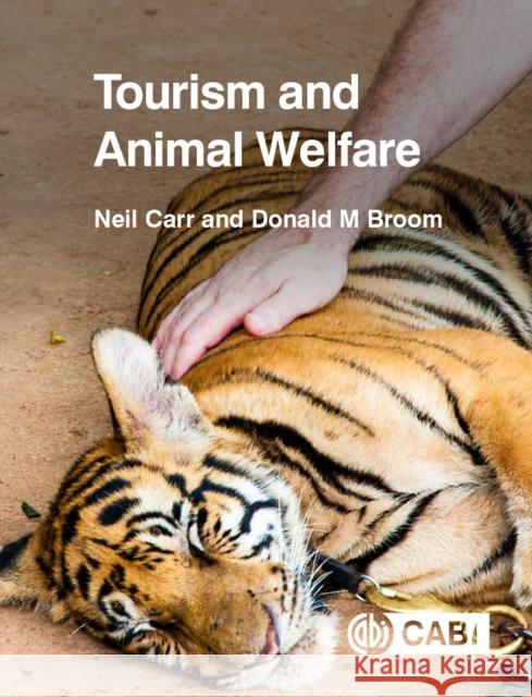 Tourism and Animal Welfare Neil Carr Donald M. Broom 9781786391858 Cabi