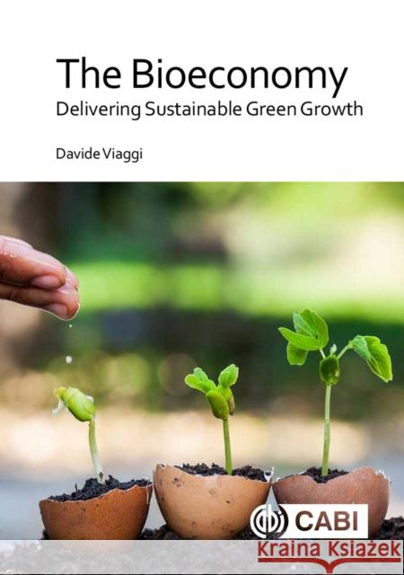 The Bioeconomy: Delivering Sustainable Green Growth Davide Viaggi 9781786392756 Cabi