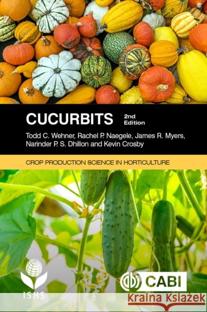 Cucurbits Todd C. Wehner Rachel Naegele James R. Myers 9781786392916 CABI Publishing